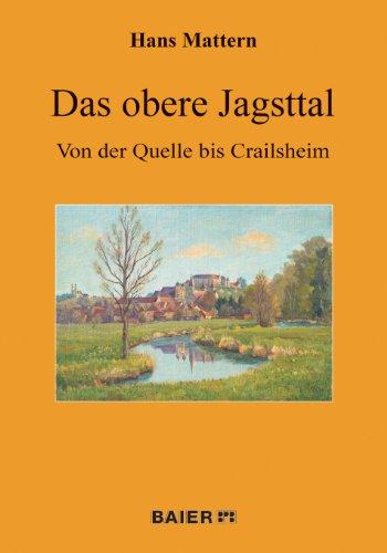 Das obere Jagsttal.: Von der Quelle bis Crailsheim.