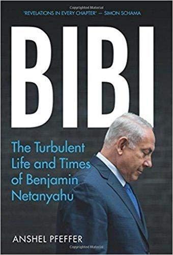 Bibi: The Turbulent Life and Times of Benjamin Netanyahu