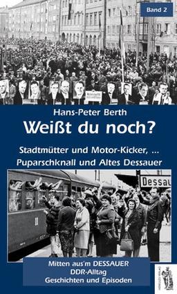 Weißt du noch? Mitten aus'm Dessauer DDR-Alltag: Geschichten und Episoden