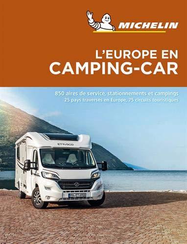 L'Europe en camping-car : 850 aires de service, stationnements et campings : 25 pays traversés en Europe, 75 circuits touristiques