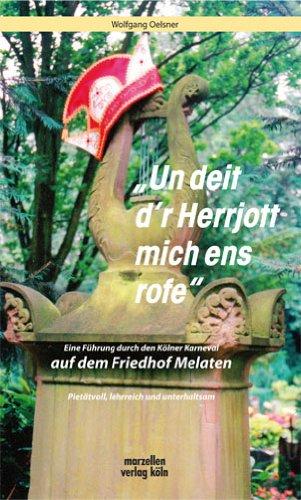 Un deit d'r Herrjott mich ens rofe: Eine Führung durch den Kölner Karneval auf dem Friedhof Melaten