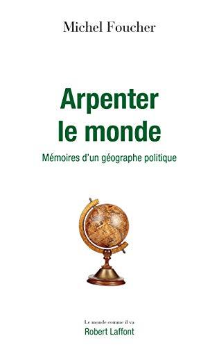 Arpenter le monde : mémoires d'un géographe politique