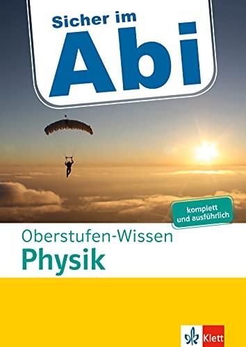 Klett Sicher im Abi Oberstufen-Wissen Physik: komplett und ausführlich