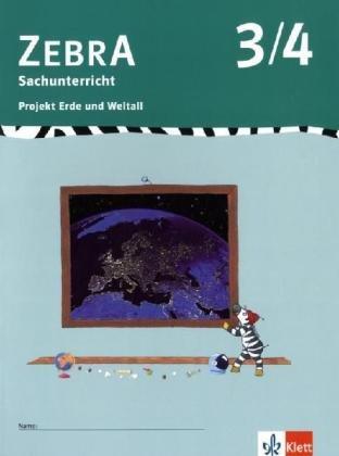 Zebra - Sachunterricht : 3./4. Schuljahr, Projekt Erde und Weltall