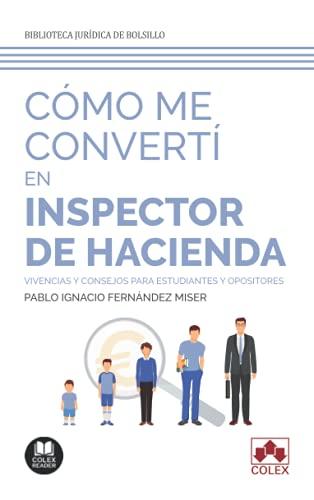 Cómo me convertí en inspector de Hacienda: Vivencias y consejos para estudiantes y opositores (Biblioteca Jurídica de Bolsillo, Band 1)