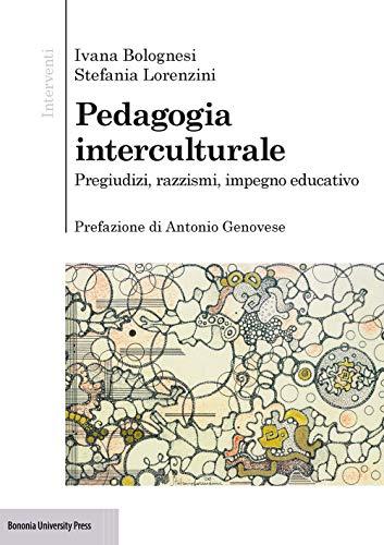 Pedagogia interculturale. Pregiudizi, razzismi, impegno educativo (Interventi)