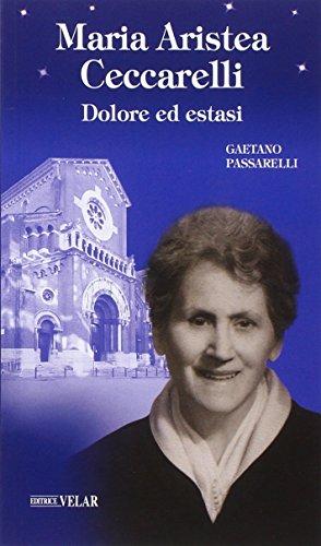 Maria Aristea Ceccarelli. Dolore ed estasi (Blu. Messaggeri d'amore)