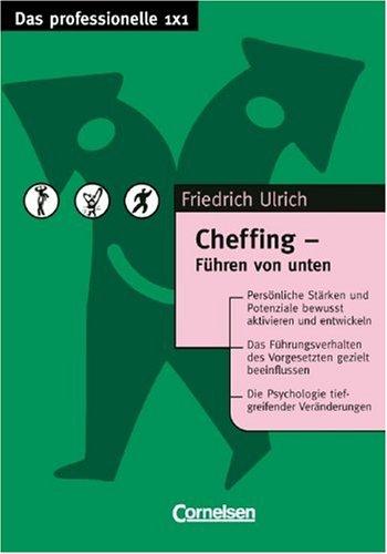 Das professionelle 1 x 1: Cheffing: Führen von unten