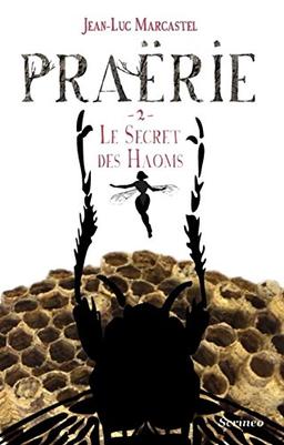 Praërie. Vol. 2. Le secret des Haoms