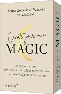 Create your own MAGIC: 55 Impulskarten, um dich mit dir selbst zu verbinden und die Magie in dir zu finden