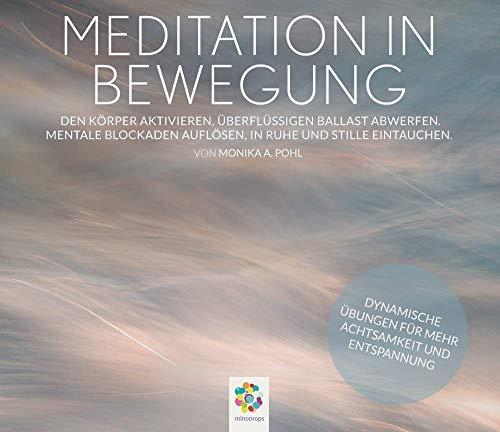 MEDITATION IN BEWEGUNG * Den Körper aktivieren, überflüssigen Ballast abwerfen. Mentale Blockaden auflösen, in Ruhe und Stille eintauchen.