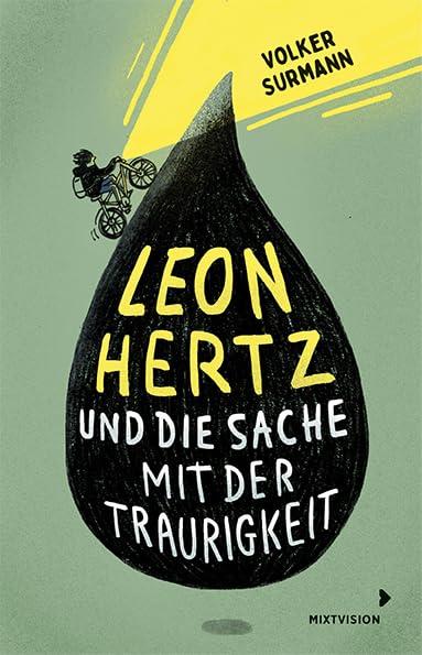 Leon Hertz und die Sache mit der Traurigkeit: Roman über zwei Jungen, den Umgang mit Trauer und einem Appell füreinander einzustehen: über erste Liebe und Mobbing – ab 12 Jahren