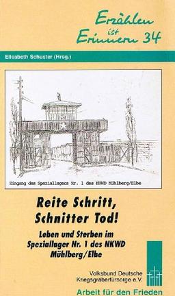 Reite Schritt, Schnitter Tod!: Leben und Sterben im Speziallager Nr. 1 des NKWD Mühlberg /Elbe