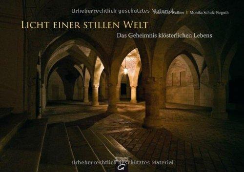 Licht einer stillen Welt: Das Geheimnis klösterlichen Lebens