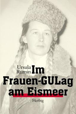 Im Frauen-GULag am Eismeer