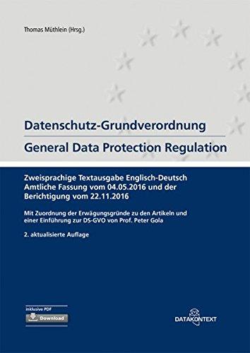 Datenschutz-Grundverordnung  General Data Protection Regulation: zweisprachige Textausgabe Englisch - Deutsch Amtliche Fassung vom 04.05.2016 und der ... Einführung zur DS-GVO von Prof. Peter Gola