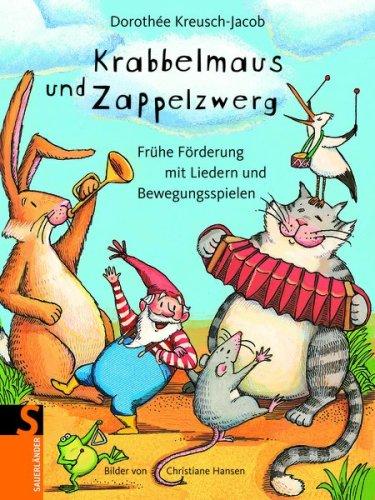 Krabbelmaus und Zappelzwerg: Frühe Förderung mit Liedern und Bewegungsspielen