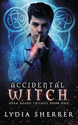 Accidental Witch - Dark Roads Trilogy Book One