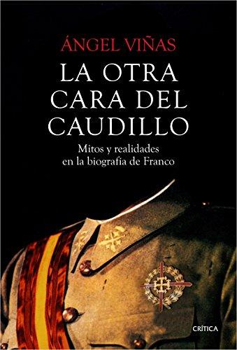 La otra cara del caudillo : mitos y realidades en la biografía de Franco (Contrastes)