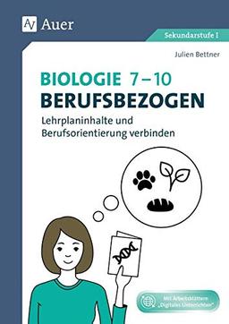 Set: Biologie 7-10 berufsbezogen: Lehrplaninhalte und Berufsorientierung verbinden (7. bis 10. Klasse) (Berufsbezogener Fachunterricht)