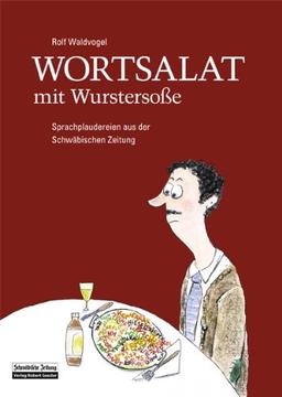 Wortsalat mit Wurstersoße: Sprachplaudereien aus der Schwäbischen Zeitung