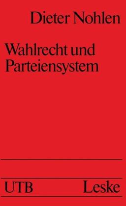 Wahlrecht und Parteiensystem: Über die politischen Auswirkungen von Wahlsystemen (Uni-Taschenbücher)