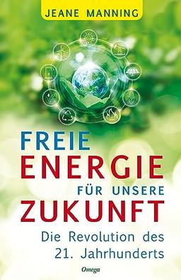 Freie Energie für unsere Zukunft: Die Revolution des 21. Jahrhunderts