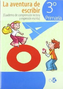 La aventura de escribir, 3 Educación Primaria. Cuaderno de comprensión lectora y expresión escrita