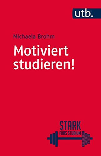 Motiviert studieren! (Stark fürs Studium, Band 4404)