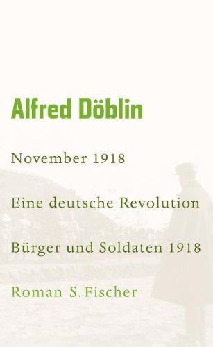 Werke, Band 4: November 1918. Eine deutsche Revolution. Erzählwerk in drei Teilen. Erster Teil: Bürger und Soldaten 1918: Roman