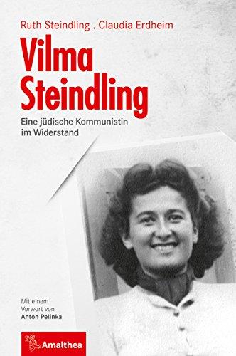 Vilma Steindling: Eine jüdische Kommunistin im Widerstand