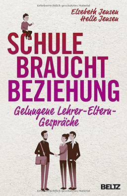 Schule braucht Beziehung: Gelungene Lehrer-Eltern-Gespräche