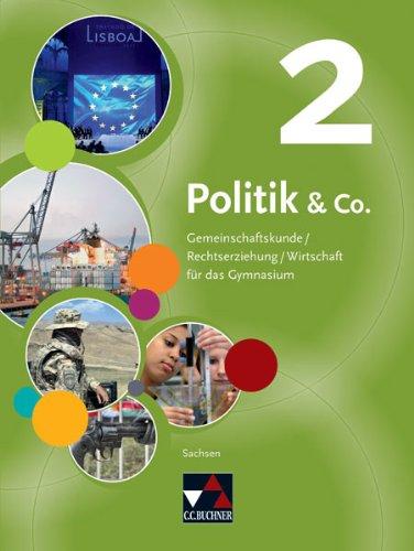 Politik & Co. 2 Sachsen: Für die Jahrgangsstufe 10. Gemeinschaftskunde/Rechtserziehung/Wirtschaft für das Gymnasium