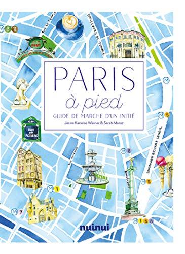 Paris à pied : comme vous ne l'avez jamais vue !