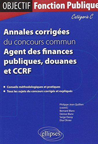 Annales corrigées du concours commun agent des finances publiques, douanes et CCRF : catégorie C