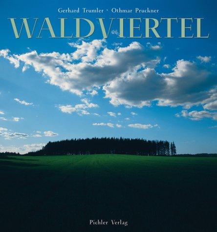 Waldviertel: Stilles Land - Raues Land