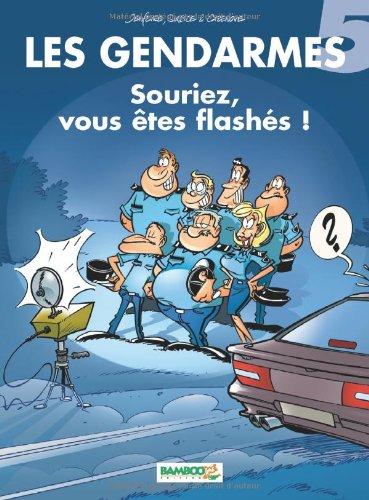 Les gendarmes. Vol. 5. Souriez, vous êtes flashés