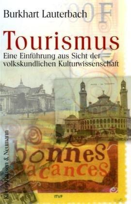 Tourismus: Eine Einführung aus Sicht der volkskundlichen Kulturwissenschaft