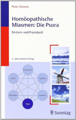 Homöopathische Miasmen: Die Psora: Ein Lern- und Praxisbuch