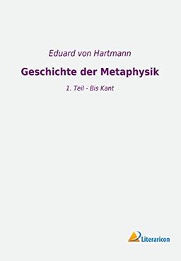 Geschichte der Metaphysik: 1. Teil - Bis Kant