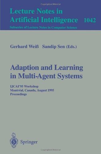 Adaptation and Learning in Multi-Agent Systems: IJCAI '95 Workshop Montreal, Canada, August 21, 1995 Proceedings. (Lecture Notes in Computer Science / Lecture Notes in Artificial Intelligence)