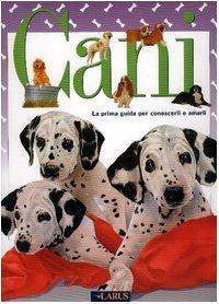 Cani. La prima guida per conoscerli e amarli