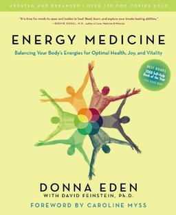 Energy Medicine: Balancing Your Body's Energies for Optimal Health, Joy, and VitalityUpdated and Expanded