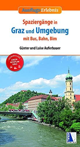 Spaziergänge in Graz und Umgebung mit Bus, Bahn und Bim (4. Aufl.): (4. Auflage)