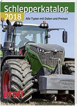 Schlepperkatalog 2018: Alle Typen mit Daten und Preisen.