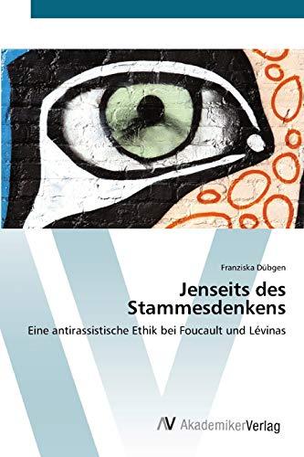 Jenseits des Stammesdenkens: Eine antirassistische Ethik bei Foucault und Lévinas