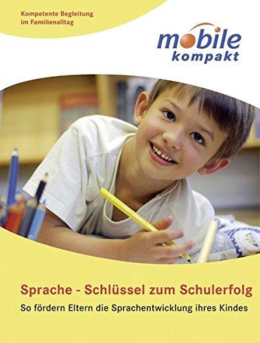 Sprache - Schlüssel zum Schulerfolg: So fördern Eltern die Sprachentwicklung ihres Kindes