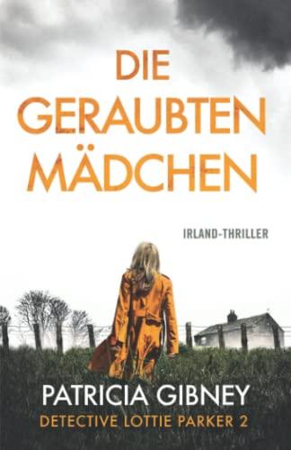 Die geraubten Mädchen: Irland-Thriller (Detective Lottie Parker, Band 2)