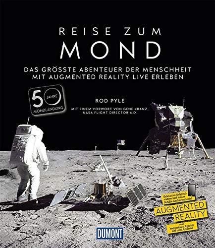 DuMont Bildband Reise zum Mond: Das größte Abenteuer der Menschheit mit Augmented Reality live erleben