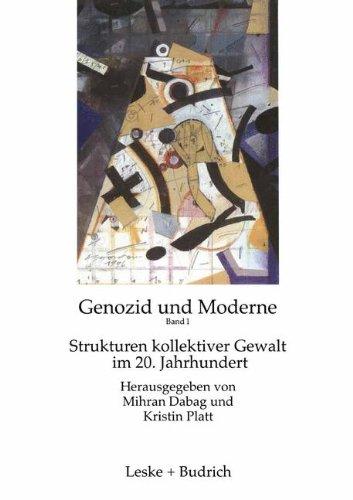 Genozid und Moderne, Bd.1, Strukturen kollektiver Gewalt im 20. Jahrhundert: Band 1: Strukturen kollektiver Gewalt im 20. Jahrhundert